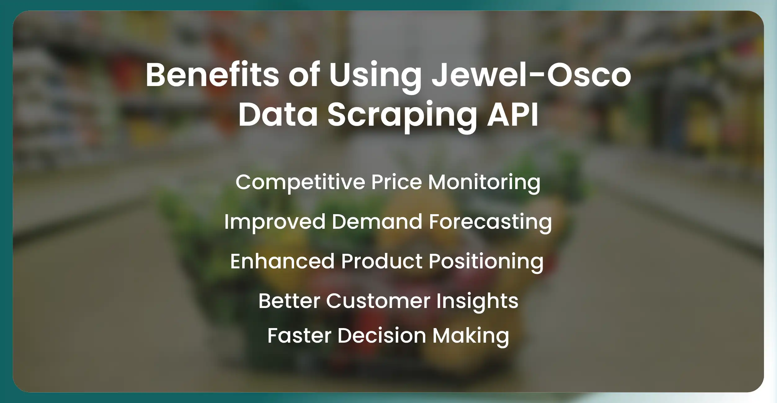 Benefits of Using Jewel-Osco Data Scraping API